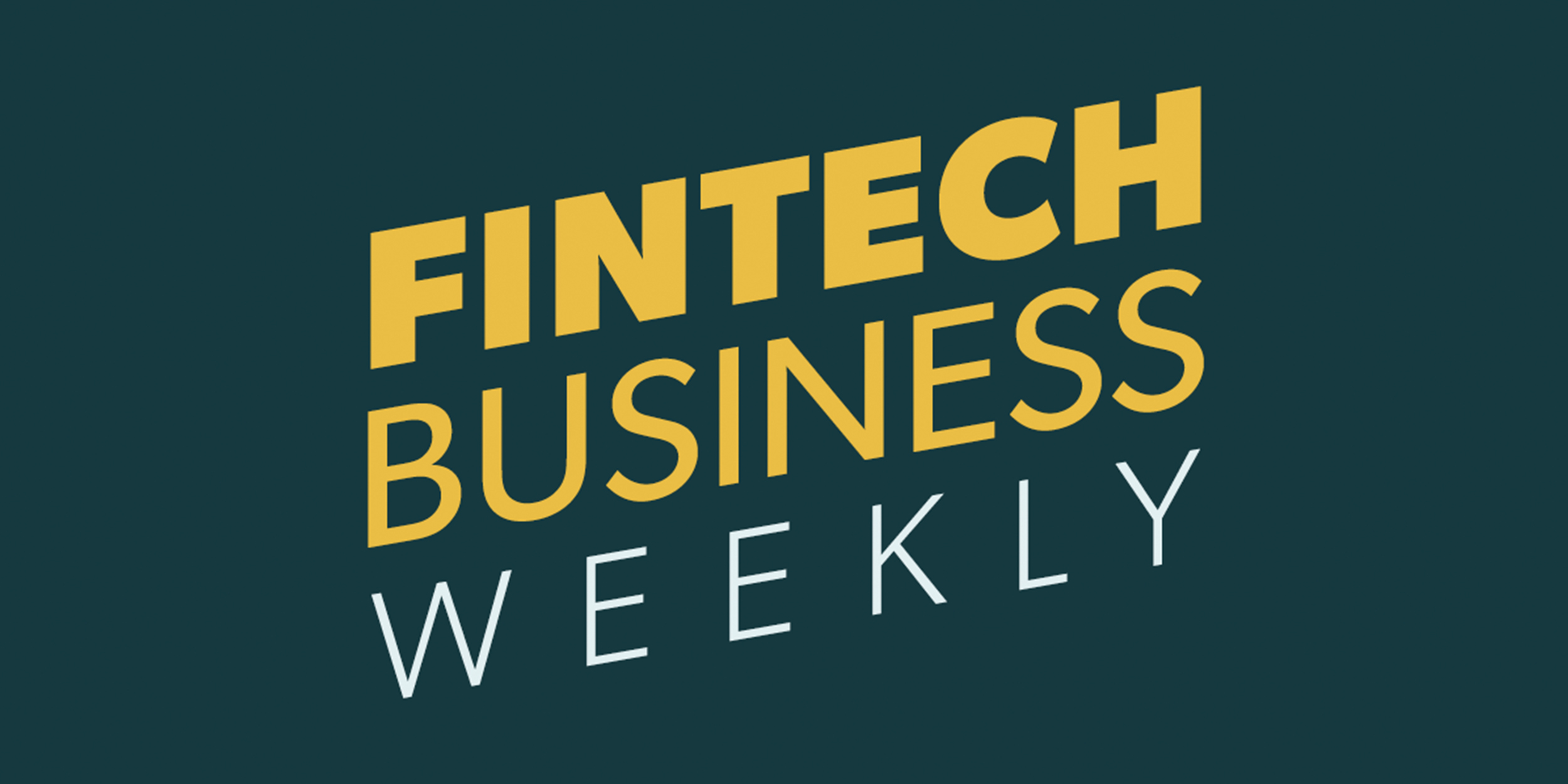 Fintech Business Weekly
